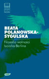 Beata Polanowska-Sygulska - "Filozofia wolnoci Isaiaha Berlina"