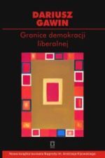 Dariusz Gawin - "Granice demokracji liberalnej"