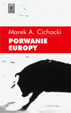 Marek A. Cichocki - "Porwanie Europy"