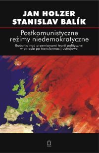 Jan Holzer, Stanislaw Balk - "Postkomunistyczne reimy niedemokratyczne”"