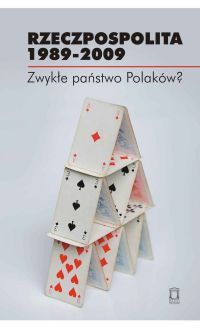 Rzeczpospolita 1989-2009. Zwyke pastwo Polakw?