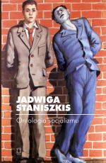 Jadwiga Staniszkis - "Ontologia socjalizmu"