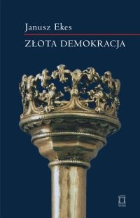 Janusz Ekes - "Zota demokracja"